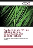 Producción de FVH de cebada para la alimentación del ganado lechero: Forraje Verde Hidroponico par livre