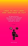 Lebst du dein Leben oder überlebst du nur ?: 50 Möglichkeiten sich neben seinem Hauptjob Geldquell livre