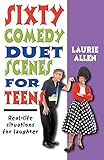 Sixty Comedy Duet Scenes for Teens: Real-life Situations for Laughter livre