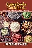 Superfoods Cookbook: Great Superfoods for the Superfoods Diet (English Edition) livre