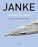 Janke vs. Wernher von Braun: Die Ideen eines Weltraumphantasten livre