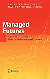 Managed Futures: Versichern Sie Ihr Portfolio: Chancen, Mechanismen und Strategien livre