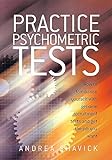 Practice Psychometric Tests: How to Familiarise Yourself with Genuine Recruitment Tests and Get the livre