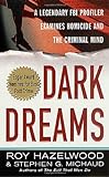Dark Dreams: A Legendary FBI Profiler Examines Homicide and the Criminal Mind livre