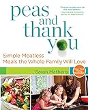 Peas and Thank You: Simple Meatless Meals the Whole Family Will Love livre