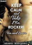 Keep Calm and Take Me, Rocker. Tom und Louisa livre
