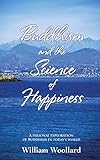 Buddhism and the Science of Happiness - A personal exploration of Buddhism in today's world livre