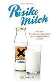 Risiko Milch: Wie ein Grundnahrungsmittel unsere Gesundheit ruiniert livre