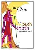 Das Buch Thoth. Ägyptischer Tarot: Eine kurze Abhandlung über den Tarot der Ägypter livre