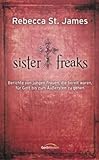 Sister Freaks: Berichte von jungen Frauen, die bereit waren, für Gott bis zum Äußersten zu gehen livre