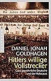 Hitlers willige Vollstrecker: Ganz gewöhnliche Deutsche und der Holocaust livre