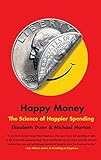 Happy Money: The Science of Happier Spending (English Edition) livre