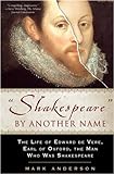 Shakespeare by Another Name: The Life of Edward De Vere, Earl of Oxford, the Man Who Was Shakespeare livre