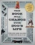 This Book Will Change Your Dog's Life: Stimulating Canine Challenges to Ensure Every Dog Has Its Day livre