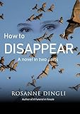 How To Disappear: A novel in two parts (English Edition) livre