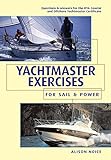 Yachtmaster Exercises for Sail and Power: Questions and Answers for the RYA Coastal and Offshore Yac livre