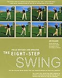 The Eight Step Swing: The Top Selling Swing System that has Revolutionized the Teaching Industry livre