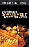 What Has Government Done to Our Money? livre