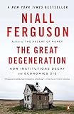 The Great Degeneration: How Institutions Decay and Economies Die livre