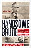 Handsome Brute: The True Story of a Ladykiller (English Edition) livre