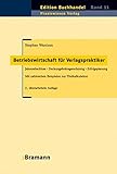 Betriebswirtschaft für Verlagspraktiker: Jahresabschluss - Deckungsbeitragsrechnung - Erfolgsplanun livre