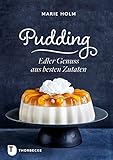 Pudding: Edler Genuss aus besten Zutaten livre