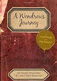 A Wondrous Journey: A Small Book With Big Lessons livre