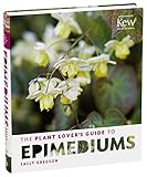 The Plant Lover's Guide to Epimediums livre