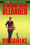 A Dead Red Oleander (The Dead Red Mystery Series, Book 3) livre