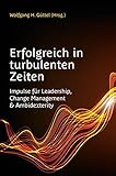Erfolgreich in turbulenten Zeiten: Impulse für Leadership, Change Management & Ambidexterity livre