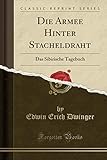 Die Armee Hinter Stacheldraht: Das Sibirische Tagebuch (Classic Reprint) livre