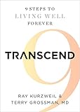 Transcend: Nine Steps to Living Well Forever livre