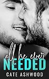 All He Ever Needed (English Edition) livre