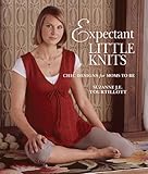 Expectant Little Knits: Chic Designs For Moms to Be livre