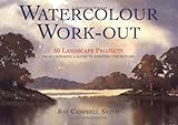 Watercolor Work-Out: 50 Landscape Projects from Choosing a Scene to Painting the Picture livre