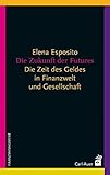 Die Zukunft der Futures: Die Zeit des Geldes in Finanzwelt und Gesellschaft livre