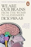 We Are Our Brains: From the Womb to Alzheimer's livre