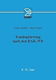 Katalogisierung nach RAK-WB: Eine Einführung in die Regeln für die alphabetische Katalogisierung i livre