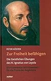 Zur Freiheit befähigen: Die Geistlichen Übungen des hl. Ignatius von Loyola. Ein Kommentar mit Hin livre