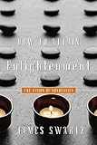 How to Attain Enlightenment: The Vision of Non-Duality (English Edition) livre