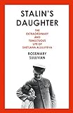 Stalin's Daughter: The Extraordinary and Tumultuous Life of Svetlana Alliluyeva livre