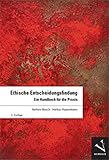 Ethische Entscheidungsfindung: Ein Handbuch für die Praxis livre