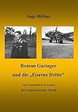 Roman Gastager und die Eiserne Dritte: Als Fernaufklärer im Einsatz über England und dem Atlantik livre