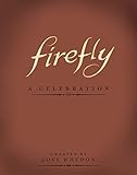 Firefly: A Celebration (Anniversary Edition) livre