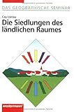 Die Siedlungen des ländlichen Raumes: 1. Auflage 2000 (Das Geographische Seminar, Band 69) livre