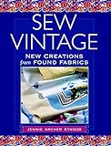 Sew Vintage: New Creations from Found Fabric livre