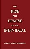 The Rise and Demise of the Individual livre