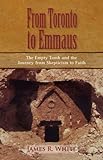 FROM TORONTO TO EMMAUS The Empty Tomb and the Journey from Skepticism to Faith livre