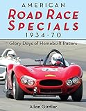 American Road Race Specials, 1934-70: Glory Days of Homebuilt Racers livre