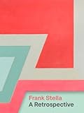 Frank Stella - A Retrospective livre